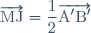 \overrightarrow{\text{MJ}} = \dfrac{1}{2}\overrightarrow{\text{A}'\text{B}'}